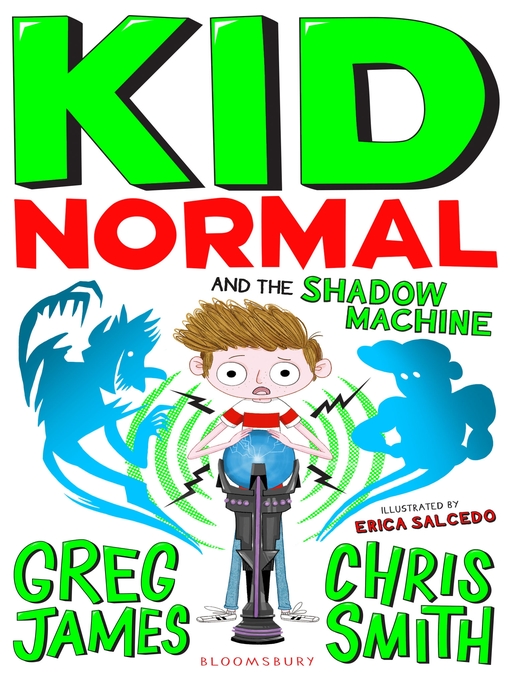 Title details for Kid Normal and the Shadow Machine by Greg James - Available